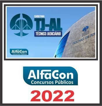 TJ AL (TÉCNICO JUDICÁRIO ÁREA JUDICIÁRIA) ALFACON 2022