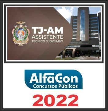 TJ AM (ASSISTENTE TÉCNICO JUDICIÁRIO) ALFACON 2022