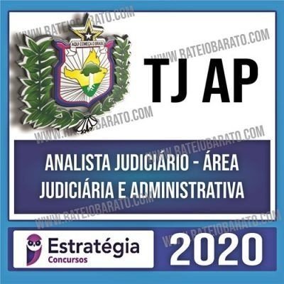 TJ AP 2020 – Analista Judiciário – Área Judiciária e Administrativa - ESTRATÉGIA - Rateio TJAP Tribunal Amapa