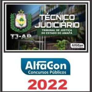 TJ AP (TÉCNICO JUDICIÁRIO ÁREA ADMINISTRATIVA) ALFACON 2022
