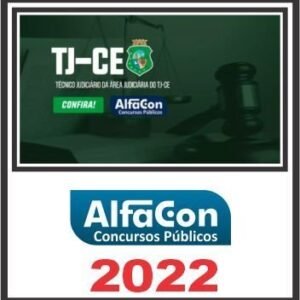 TJ CE (TÉCNICO JUDICIÁRIO ÁREA JUDICIÁRIA) ALFACON 2022