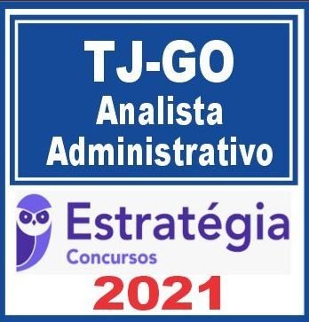TJ GO (Analista – Apoio Judiciário e Administrativo) Estratégia 2021 - RATEIO TJGO TRIBUNAL GOIAS