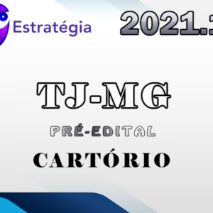 TJ-MG – Cartórios – Pré Edital – Estrategia 2021 - TJMG