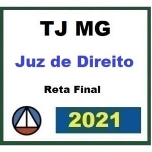TJ MG - Juiz de Direito - Reta Final - Pós Edital (CERS 2021.2) Tribunal de Justiça de Minas Gerais