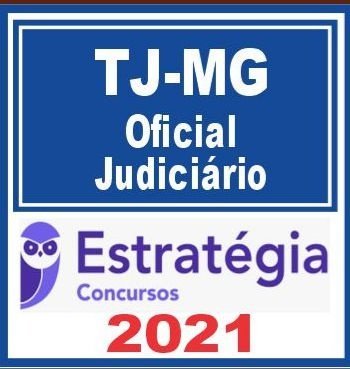 TJ MG (Oficial de Justiça) Estratégia 2021 - RATEIO TJMG TRIBUNAL MINAS GERAIS