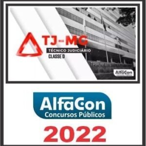 TJ MG (TÉCNICO JUDICIÁRIO – CLASSE D) ALFACON 2022