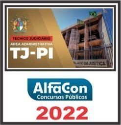 TJ PI (TÉCNICO JUDICIÁRIO ÁREA ADMINISTRATIVA) ALFACON 2022