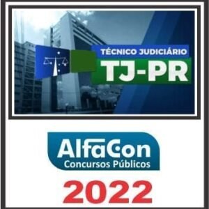 TJ PR (TÉCNICO JUDICIÁRIO) ALFACON 2022