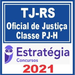 TJ RS (Oficial de Justiça – Classe PJ-H) Estratégia 2021
