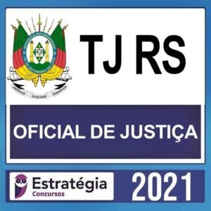 TJ RS – ( OFICIAL DE JUSTIÇA – CLASSE PJ-H ) ESTRATÉGIA 2021 - TJRS - RATEIO - TRIBUNAL DE JUSTIÇA - RIO GRANDE DO SUL