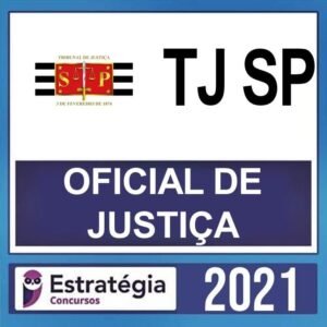 TJ SP – ( OFICIAL DE JUSTIÇA ) – ESTRATÉGIA 2021 - TJSP - TRIBUNAL DE JUSTICA SAO PAULO