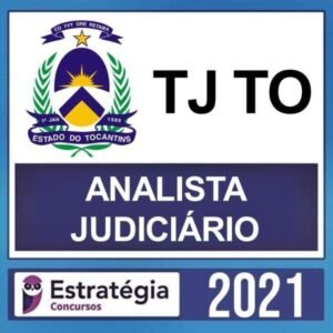 TJ TO – ( ANALISTA JUDICIÁRIO ) – ESTRATÉGIA 2021 - TJTO TRIBUNAL TOCANTINS