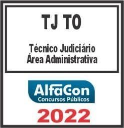TJ TO (TÉCNICO JUDICIÁRIO ÁREA ADMINISTRATIVA) ALFACON 2022