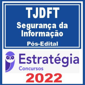 TJDFT (Analista Judiciário – Segurança da Informação) Pós Edital – Estratégia 2022 - Rateio Tribunal de Justica Distrito Federal Brasilia PosEdital