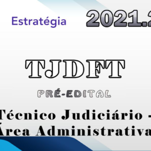 TJDFT (Técnico Judiciário – Área Administrativa) Pre Edital – Estrategia 2021