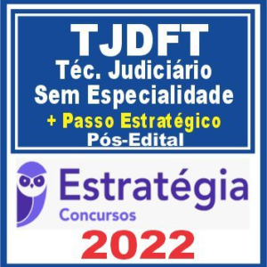 TJDFT (Técnico Judiciário – Sem Especialidade + Passo) Pós Edital – Estratégia 2022 - Rateio PosEdital