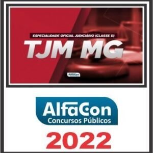 TJM MG (OFICIAL JUDICIÁRIO – CLASSE D) ALFACON 2022