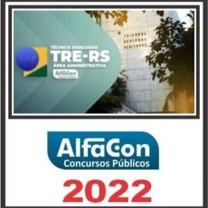 TRE RS (TÉCNICO JUDICIÁRIO ÁREA ADMINISTRATIVA) ALFACON 202