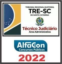 TRE SC (TÉCNICO JUDICIÁRIO ÁREA ADMINISTRATIVA) ALFACON 2022