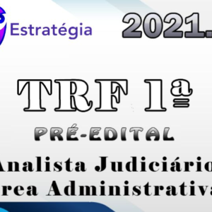 TRF 1ª Região (Analista Judiciário – Área Administrativa) – Pre Edital Estrategia 2021.2