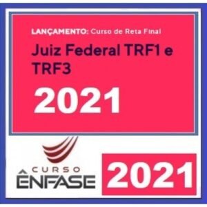 TRF1 e TRF3 Juiz Federal - Reta Final  (ENFASE 2021) - Juiz Federal TRF 1 e TRF 3