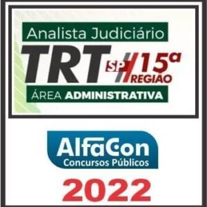 TRT 15ª REGIÃO (ANALISTA JUDICIÁRIO ÁREA ADMINISTRATIVA) ALFACON 2022