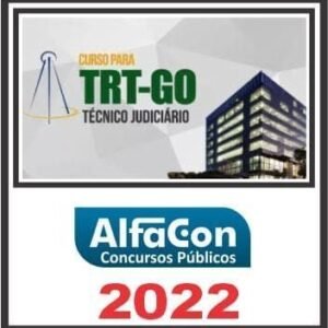 TRT 18ª RÉGIÃO (TÉCNICO JUDICIÁRIO ÁREA ADMINISTRATIVA) ALFACON 2022