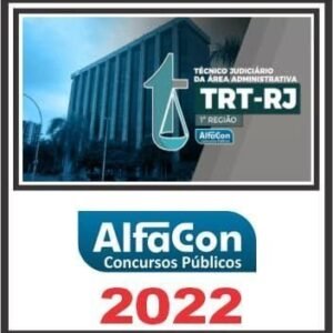 TRT 1ª REGIÃO (TÉCNICO JUDICIÁRIO ÁREA ADMINISTRATIVA) ALFACON 2022