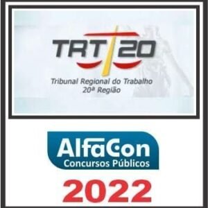TRT 20ª REGIÃO (TÉCNICO JUDICIÁRIO ÁREA ADMINISTRATIVA) ALFACON 2022