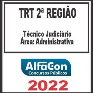 TRT 2ª REGIÃO (TÉCNICO JUDICIÁRIO ÁREA ADMINISTRATIVA) ALFACON 2022