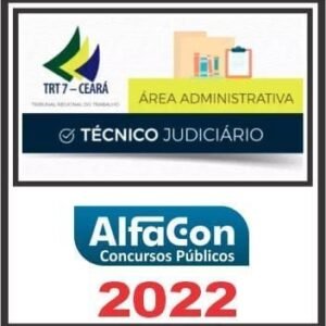 TRT 7ª REGIÃO (TÉCNICO JUDICIÁRIO ÁREA ADMINISTRATIVA) ALFACON 2022