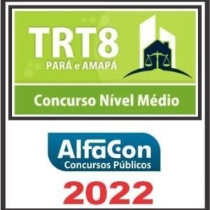 TRT 8ª REGIÃO (TÉCNICO JUDICIÁRIO ÁREA ADMINISTRATIVA) ALFACON 2022