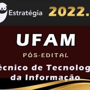 UFAM (Técnico de Tecnologia da Informação) Estrategia 2022 (Pós-Edital)