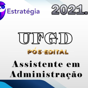 UFGD (Assistente em Administração) Pos Edital – Estrategia 2021.2