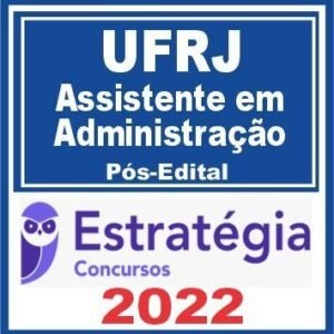 UFRJ (Assistente em Administração) Pós Edital – Estratégia 2022