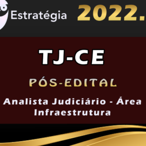 TJ-CE (Analista Judiciário – Área Infraestrutura) Estrategia 2022 (Pós-Edital) Rateio TJ CE CEara TJCE
