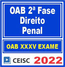 OAB 2ª Fase XXXV (35) – ( DIREITO PENAL ) – CEISC