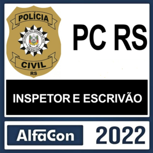 PC RS – ( INSPETOR E ESCRIVÃO ) – ALFACON 2022