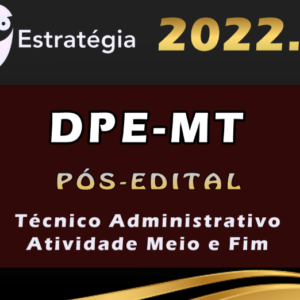 DPE-MT (Técnico Administrativo – Atividade Meio e Fim) Estrategia 2022 (Pós-Edital) - DPE MT
