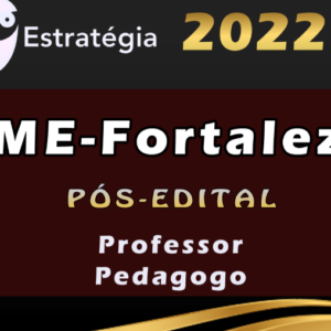SME-Fortaleza (Professor – Pedagogo) Estrategia 2022 (Pós-Edital) SME Fortaleza
