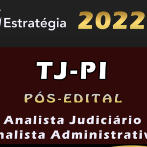 TJ-PI (Analista Judiciário – Analista Administrativo) Estrategia 2022 (Pós-Edital) - rateio TJPI Tribunal Piaui TJ PI Posedital