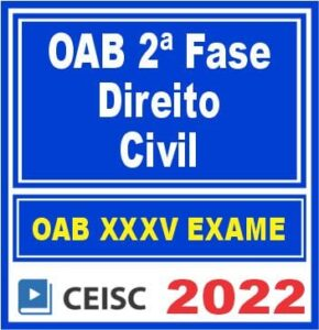OAB 2ª Fase XXXV (35) – ( DIREITO CIVIL ) – CEISC