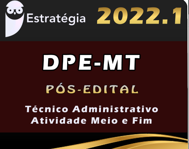 DPE-MT (Advogado) Estrategia 2022 (Pós-Edital) - DPEMT Mato Grosso DPE MT