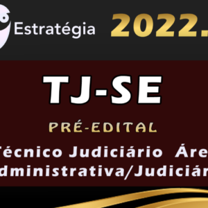 TJ-SE (Técnico Judiciário – Área Administrativa/Judiciária) Estrategia 2022 (Pré-Edital) - Rateio Tj SE Sergipe Tribunal TJSE