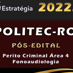 POLITEC-RO (Perito Criminal Área 4 – Fonoaudiologia) Estrategia 2022 (Pós-Edital) Politec RO Rondonia
