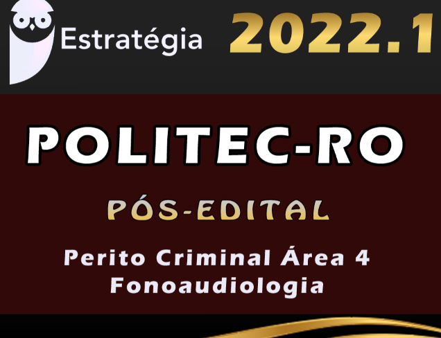 POLITEC-RO (Perito Criminal Área 4 – Fonoaudiologia) Estrategia 2022 (Pós-Edital) Politec RO Rondonia