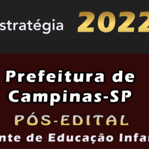 Prefeitura de Campinas-SP (Agente de Educação Infantil) Estrategia 2022 (Pós-Edital)