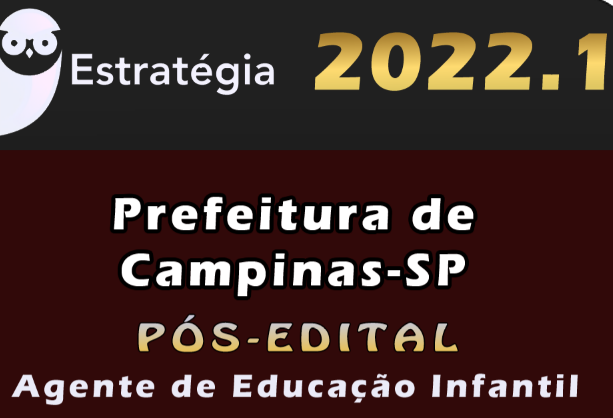 Prefeitura de Campinas-SP (Agente de Educação Infantil) Estrategia 2022 (Pós-Edital)