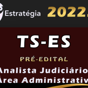 TJ-ES (Analista Judiciário – Área Administrativa) Estrategia 2022 (Pré-Edital) - Rateio TJES Espirito Santo TJ ES