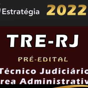 TRE-RJ (Técnico Judiciário – Área Administrativa) Estrategia 2022 (Pré-Edital) - Rateio TRE RJ Rio de Janeiro Eleitoral TRERJ